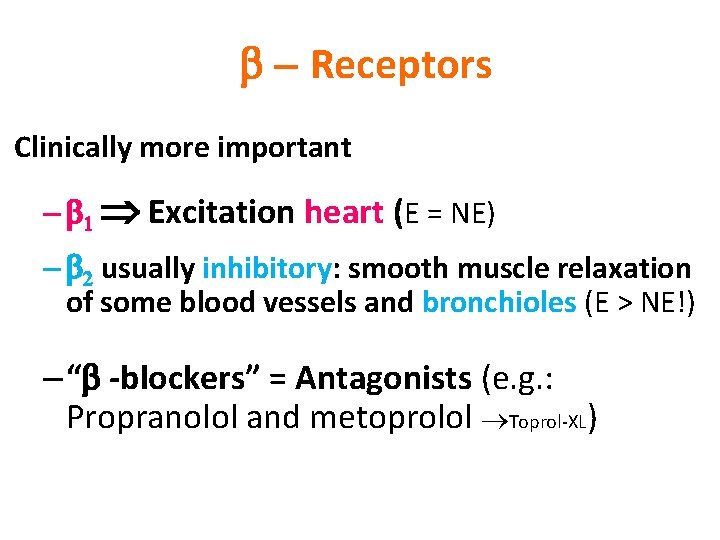  - Receptors Clinically more important – Excitation heart (E = NE) – usually