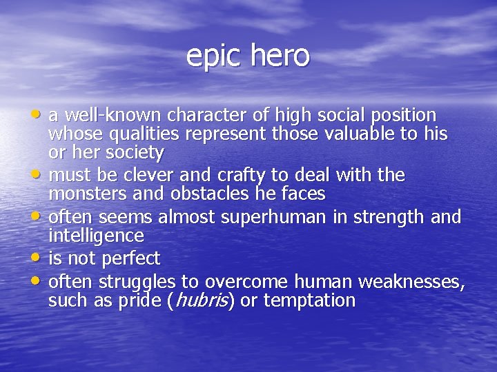 epic hero • a well-known character of high social position • • whose qualities