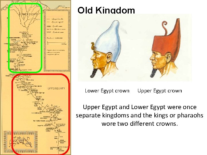 Old Kingdom Lower Egypt crown Upper Egypt and Lower Egypt were once separate kingdoms