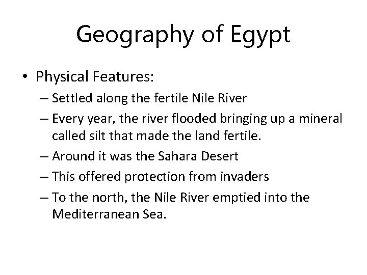 Geography of Egypt • Physical Features: – Settled along the fertile Nile River –