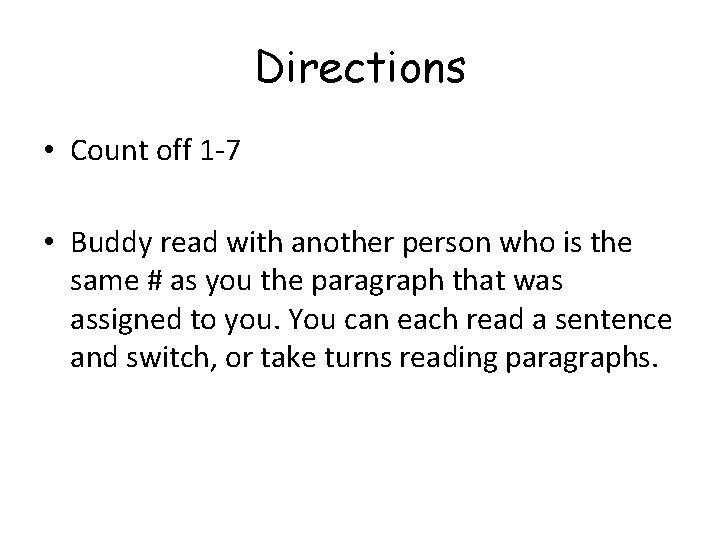 Directions • Count off 1 -7 • Buddy read with another person who is