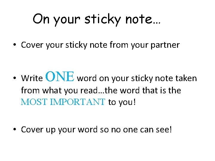 On your sticky note… • Cover your sticky note from your partner • Write