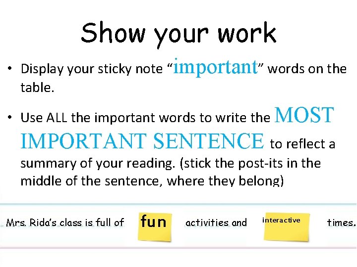 Show your work • Display your sticky note “important” words on the table. •