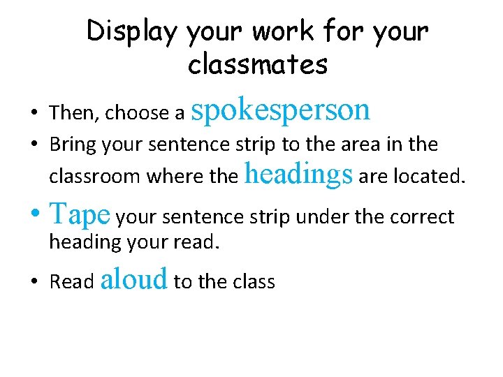 Display your work for your classmates • Then, choose a spokesperson • Bring your