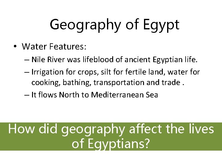 Geography of Egypt • Water Features: – Nile River was lifeblood of ancient Egyptian