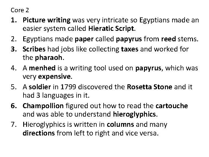 Core 2 1. Picture writing was very intricate so Egyptians made an easier system
