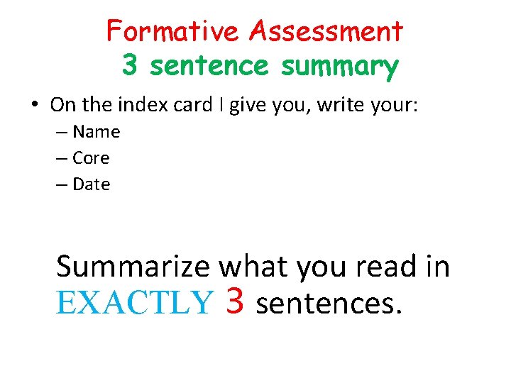 Formative Assessment 3 sentence summary • On the index card I give you, write