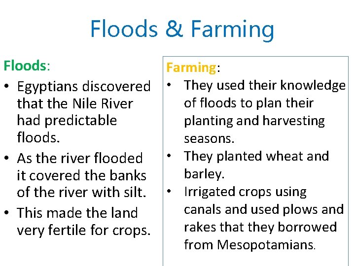 Floods & Farming Floods: • Egyptians discovered that the Nile River had predictable floods.