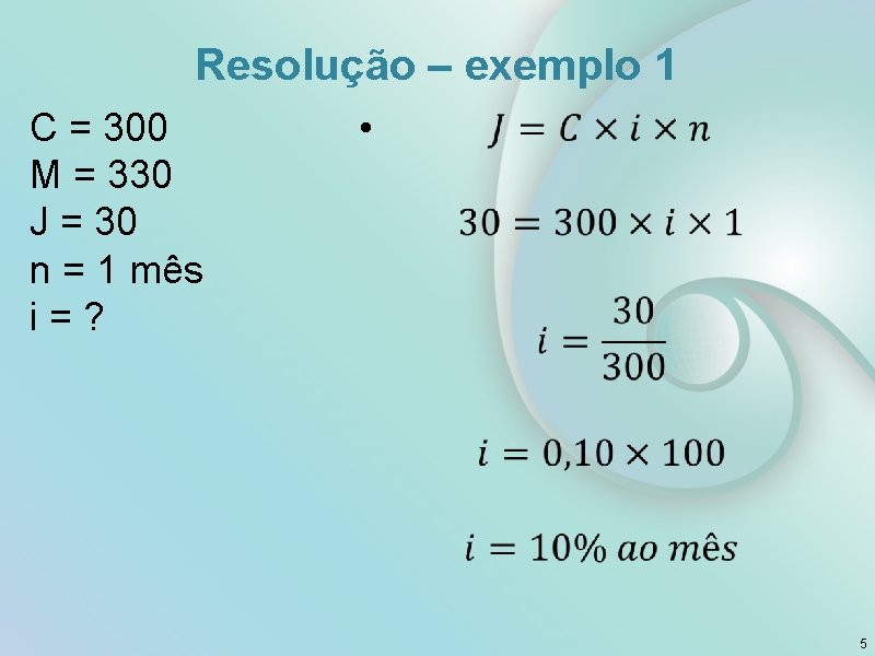 Resolução – exemplo 1 C = 300 M = 330 J = 30 n