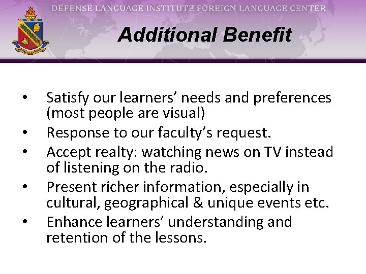 Additional Benefit • • • Satisfy our learners’ needs and preferences (most people are