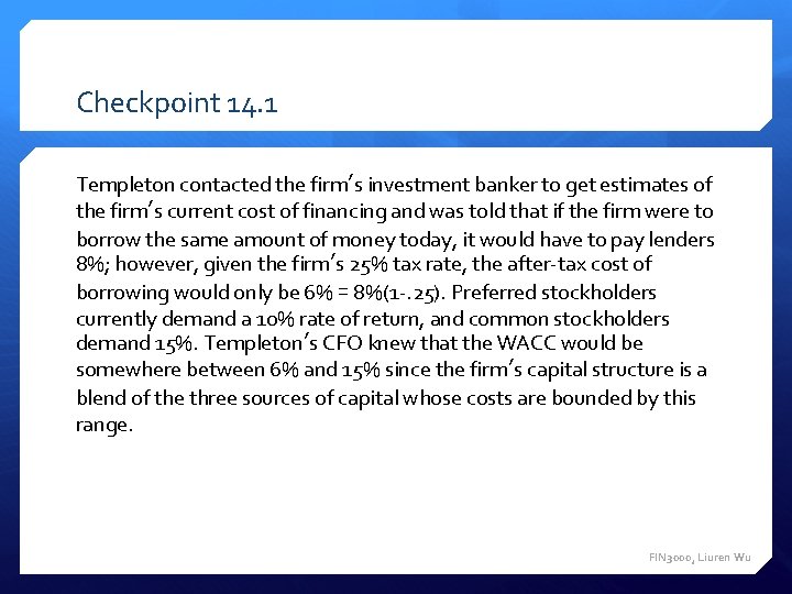 Checkpoint 14. 1 Templeton contacted the firm’s investment banker to get estimates of the