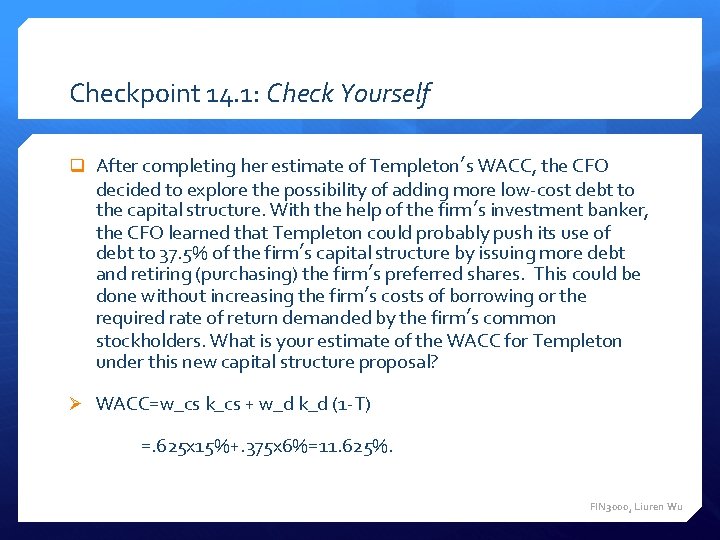 Checkpoint 14. 1: Check Yourself q After completing her estimate of Templeton’s WACC, the
