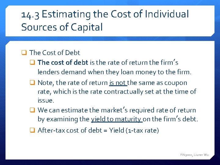 14. 3 Estimating the Cost of Individual Sources of Capital q The Cost of