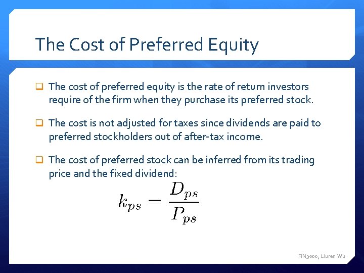 The Cost of Preferred Equity q The cost of preferred equity is the rate