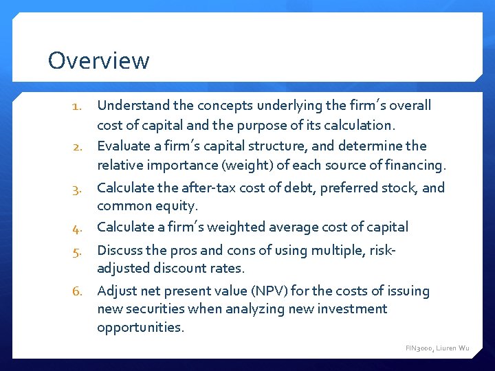 Overview Understand the concepts underlying the firm’s overall cost of capital and the purpose