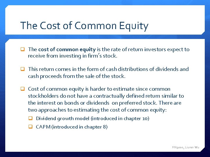 The Cost of Common Equity q The cost of common equity is the rate