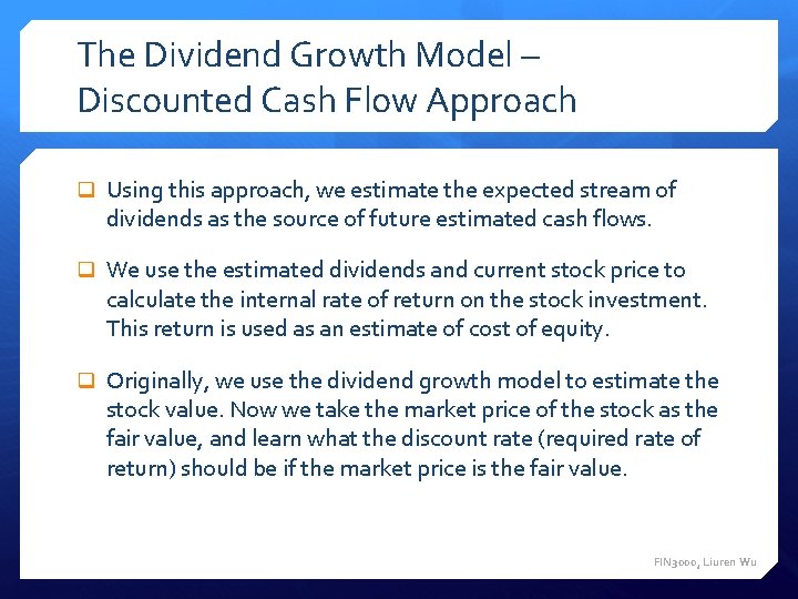 The Dividend Growth Model – Discounted Cash Flow Approach q Using this approach, we