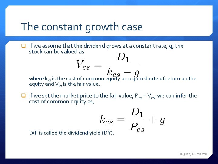 The constant growth case q If we assume that the dividend grows at a