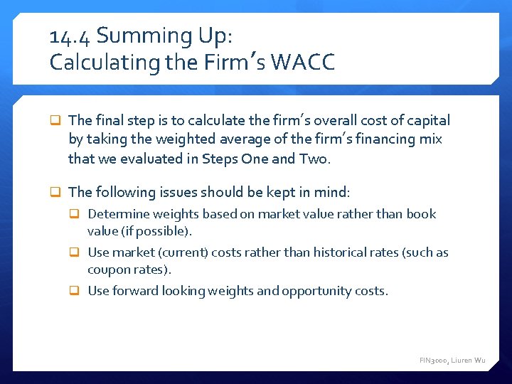 14. 4 Summing Up: Calculating the Firm’s WACC q The final step is to