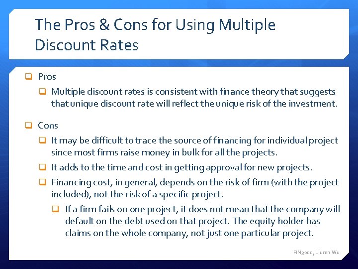 The Pros & Cons for Using Multiple Discount Rates q Pros q Multiple discount