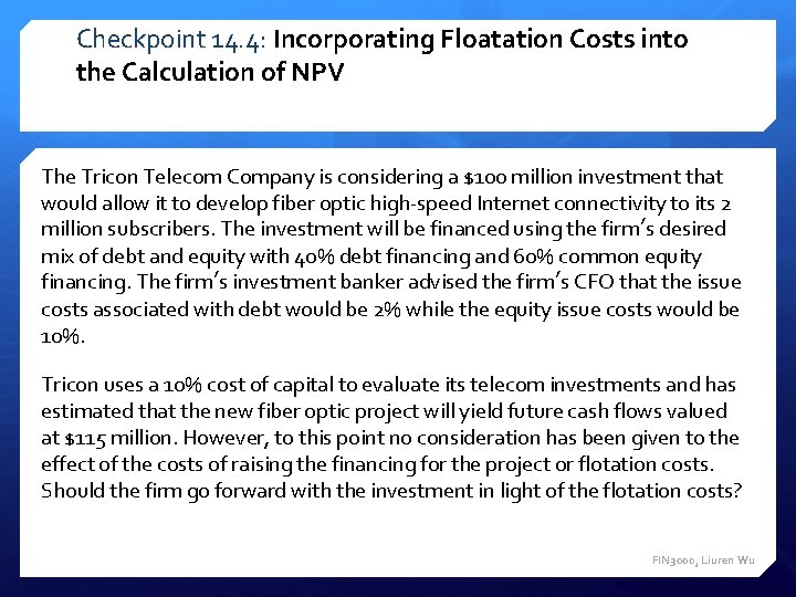 Checkpoint 14. 4: Incorporating Floatation Costs into the Calculation of NPV The Tricon Telecom