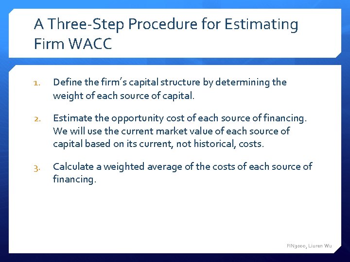 A Three-Step Procedure for Estimating Firm WACC 1. Define the firm’s capital structure by