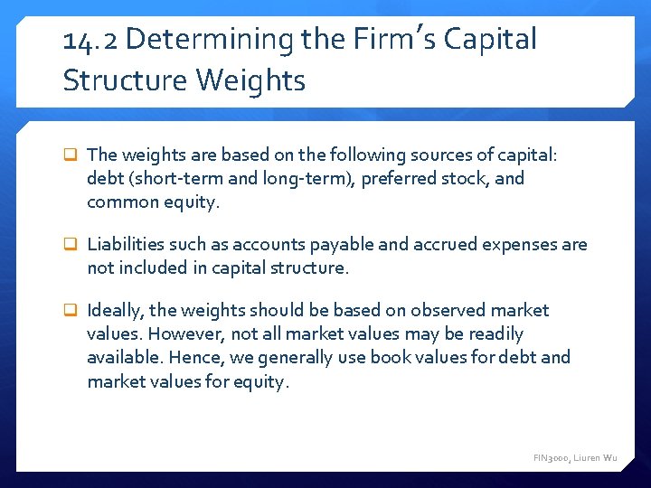 14. 2 Determining the Firm’s Capital Structure Weights q The weights are based on