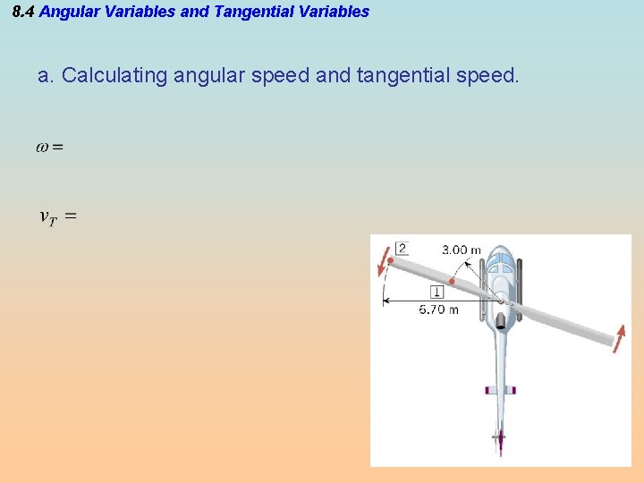 8. 4 Angular Variables and Tangential Variables a. Calculating angular speed and tangential speed.