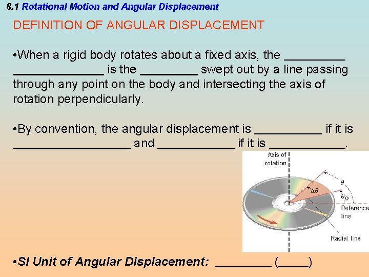 8. 1 Rotational Motion and Angular Displacement DEFINITION OF ANGULAR DISPLACEMENT • When a