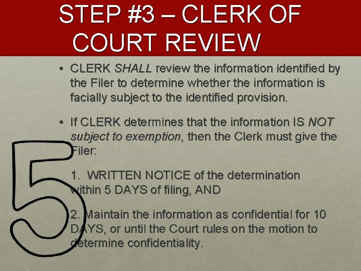 STEP #3 – CLERK OF COURT REVIEW • CLERK SHALL review the information identified