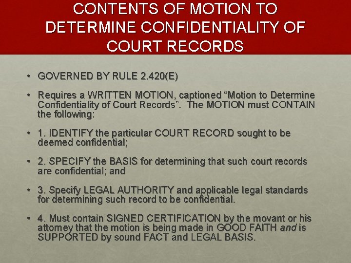 CONTENTS OF MOTION TO DETERMINE CONFIDENTIALITY OF COURT RECORDS • GOVERNED BY RULE 2.