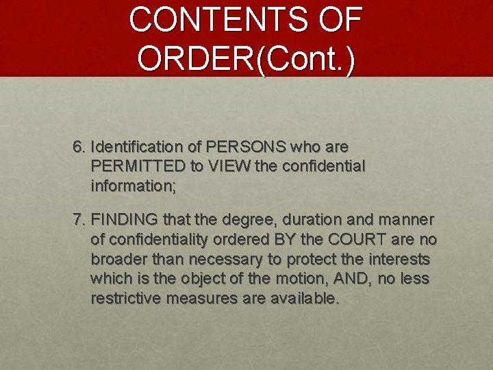 CONTENTS OF ORDER(Cont. ) 6. Identification of PERSONS who are PERMITTED to VIEW the