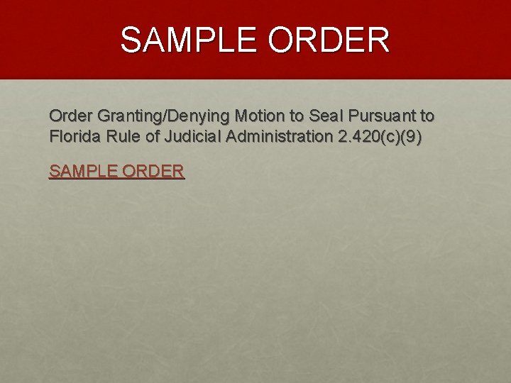 SAMPLE ORDER Order Granting/Denying Motion to Seal Pursuant to Florida Rule of Judicial Administration