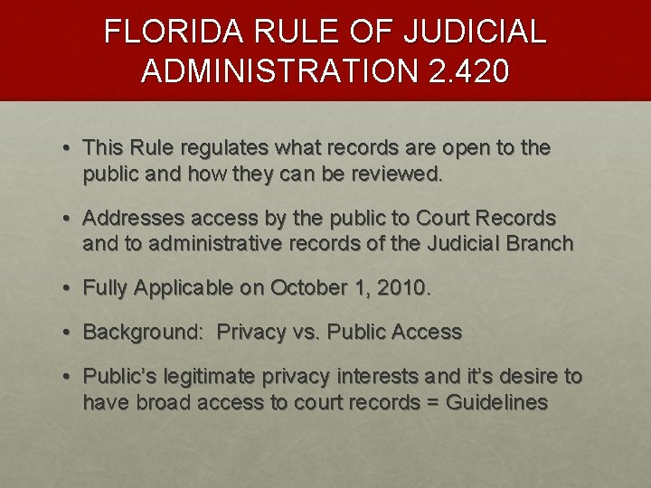 FLORIDA RULE OF JUDICIAL ADMINISTRATION 2. 420 • This Rule regulates what records are