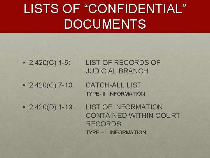 LISTS OF “CONFIDENTIAL” DOCUMENTS • 2. 420(C) 1 -6: LIST OF RECORDS OF JUDICIAL
