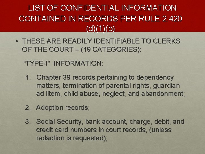 LIST OF CONFIDENTIAL INFORMATION CONTAINED IN RECORDS PER RULE 2. 420 (d)(1)(b) • THESE