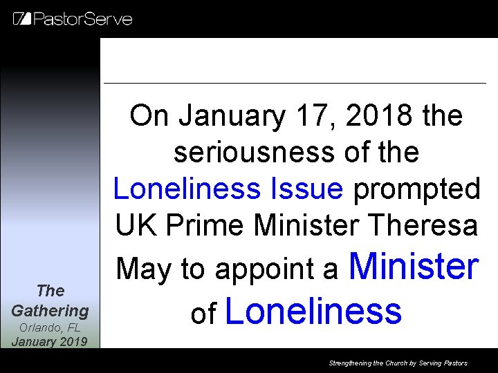 The Gathering Orlando, FL On January 17, 2018 the seriousness of the Loneliness Issue