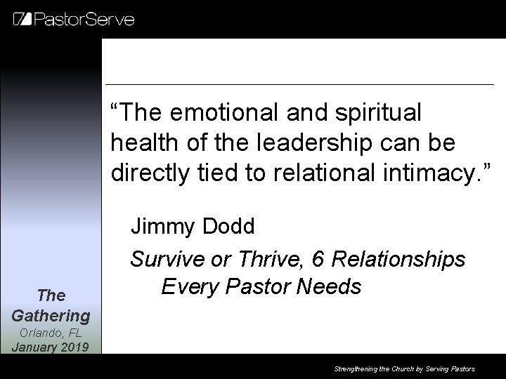 “The emotional and spiritual health of the leadership can be directly tied to relational