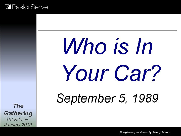 Who is In Your Car? The Gathering September 5, 1989 Orlando, FL January 2019