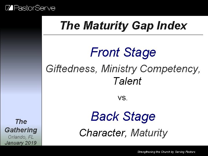 The Maturity Gap Index Front Stage Giftedness, Ministry Competency, Talent vs. The Gathering Orlando,