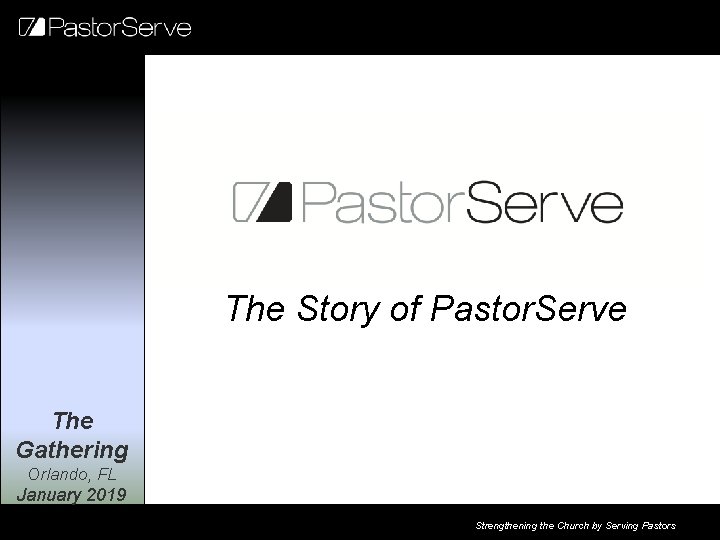  The Story of Pastor. Serve The Gathering Orlando, FL January 2019 Strengthening the