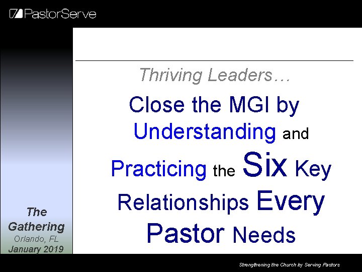 Thriving Leaders… Close the MGI by Understanding and Practicing the Six Key The Gathering