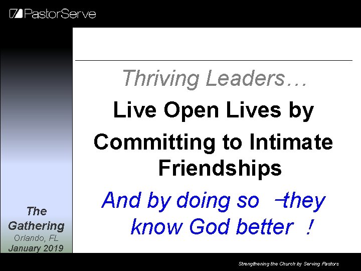 The Gathering Orlando, FL Thriving Leaders… Live Open Lives by Committing to Intimate Friendships