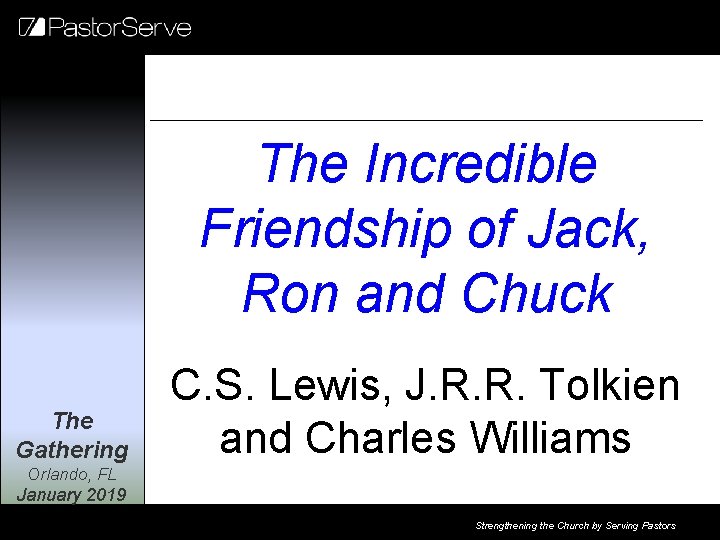 The Incredible Friendship of Jack, Ron and Chuck The Gathering C. S. Lewis, J.