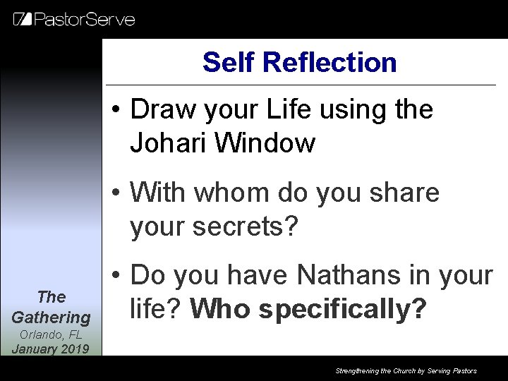 Self Reflection • Draw your Life using the Johari Window • With whom do