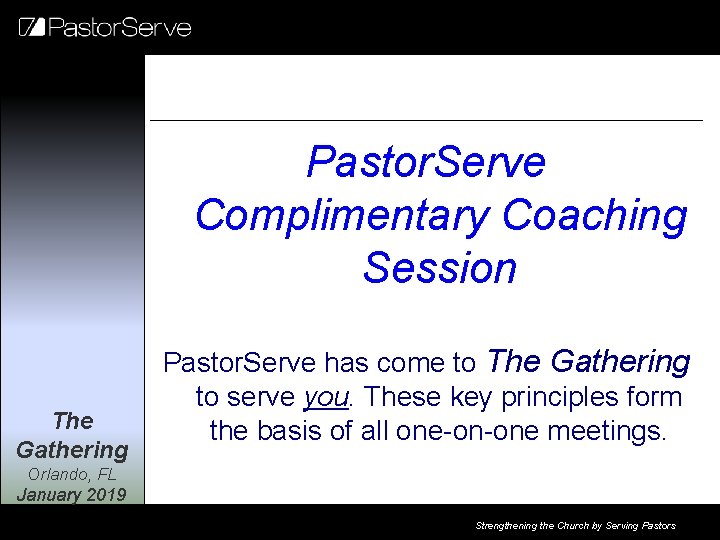 Pastor. Serve Complimentary Coaching Session The Gathering Pastor. Serve has come to The Gathering