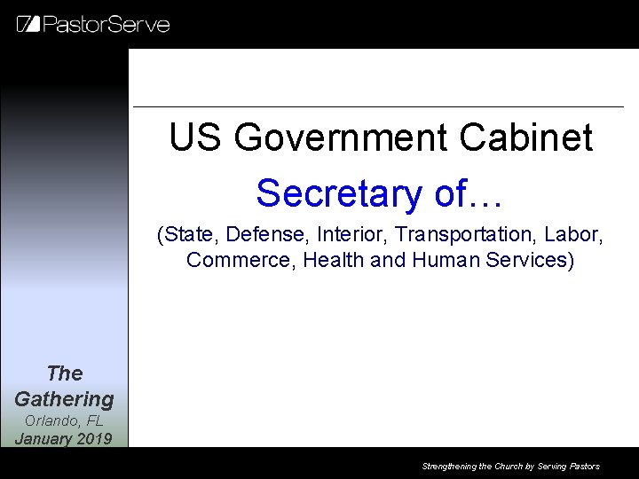 US Government Cabinet Secretary of… (State, Defense, Interior, Transportation, Labor, Commerce, Health and Human