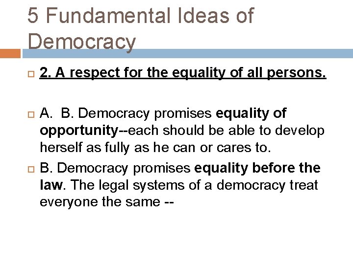 5 Fundamental Ideas of Democracy 2. A respect for the equality of all persons.