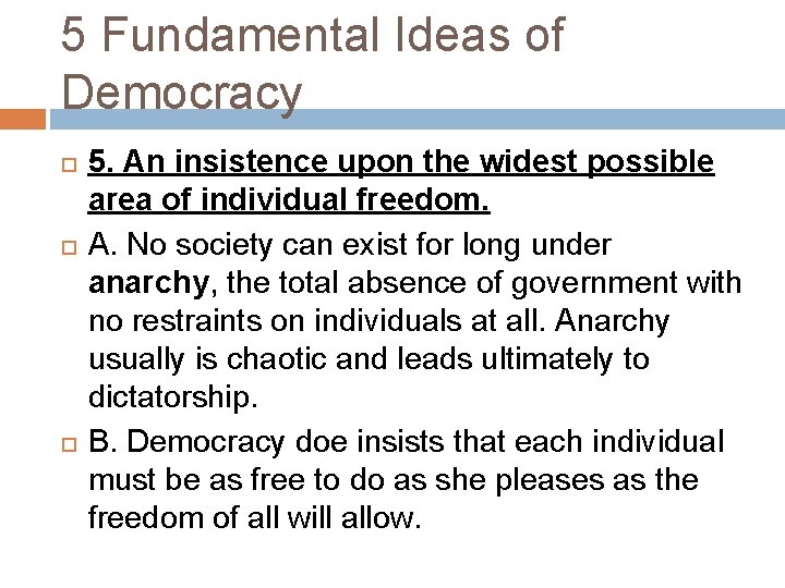 5 Fundamental Ideas of Democracy 5. An insistence upon the widest possible area of
