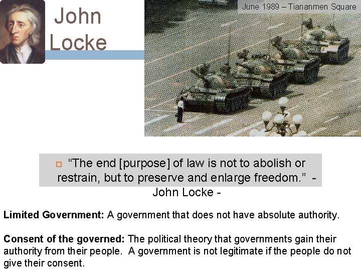 John Locke June 1989 – Tiananmen Square “The end [purpose] of law is not